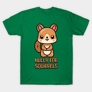 Nutty For Squirrels! Cute Squirrel lover Cartoon T-Shirt